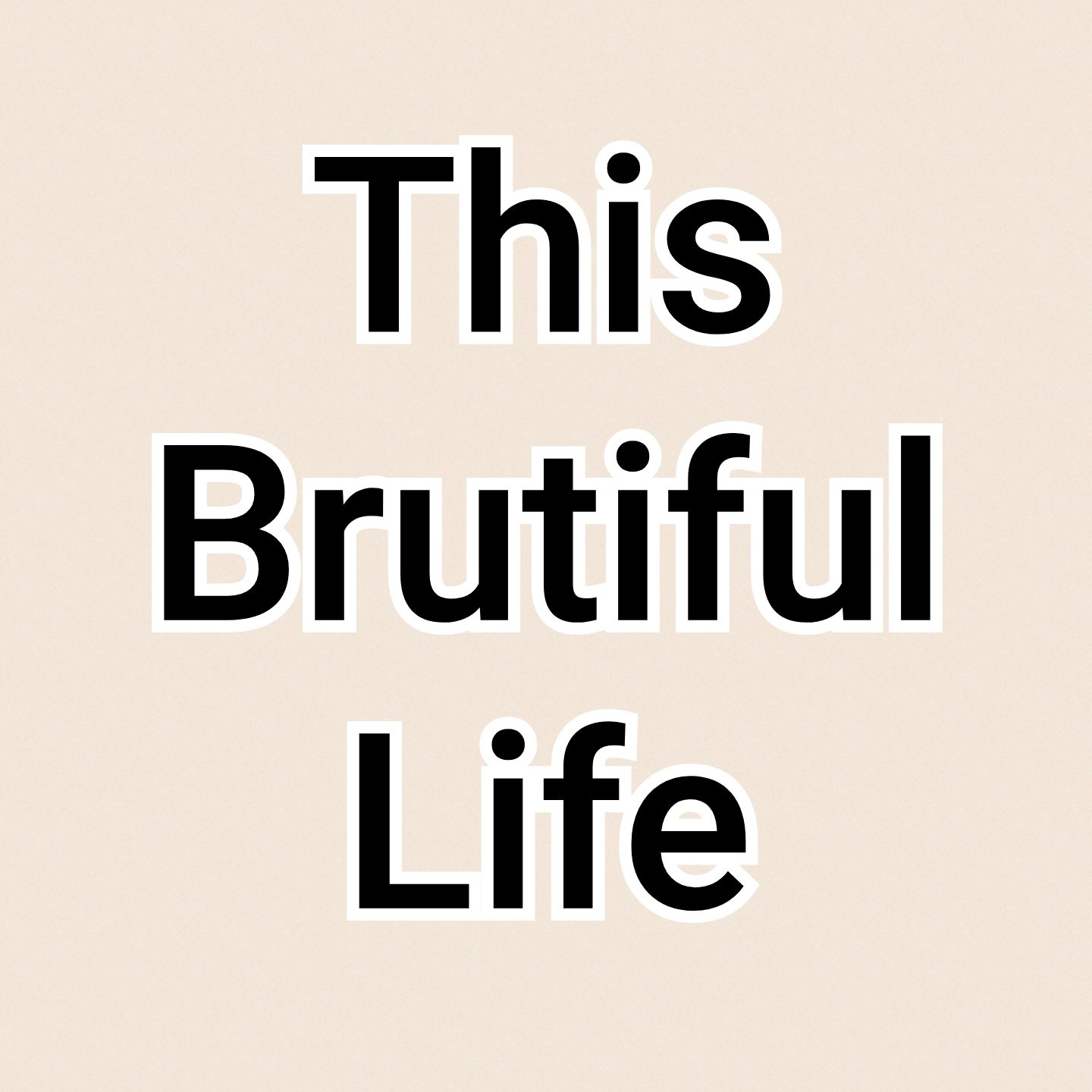 This Brutiful Life